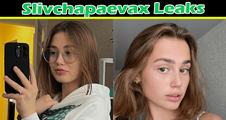 Slivchapaevax Leaks: Check What Is In The Viral Video Of Her on TWITTER, Reddit, Telegram, and TIKTOK!
